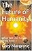 The Future of Humanity: In the Near Future (Humanity In the Future Book 1)