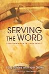 Serving the Word: Essays in Honor of Dr. Chuck Sackett Serving the Word: Essays in Honor of Dr. Chuck Sackett