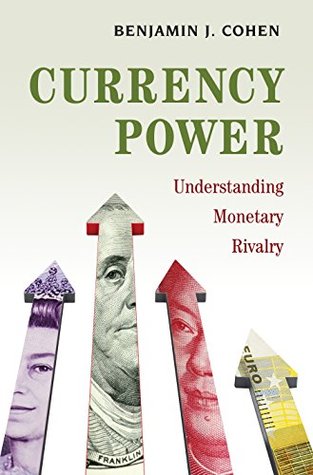 Currency Power: Understanding Monetary Rivalry (Kindle Edition)