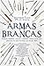 Armas Brancas: Lanças, espadas, maças e flechas – como lutar sem pólvora da pré-história ao século XXI (Portuguese Edition)