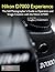 Nikon D7000 Experience - The Photographer's Guide to Operation and Image Creation with the Nikon D7000