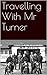 Travelling With Mr Turner