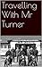 Travelling With Mr Turner