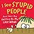 I See Stupid People by Cheryl Caldwell