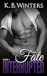 Fate Interrupted: Book 1 (Fate Interrupted, #1)
