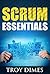 Scrum Essentials by Troy Dimes