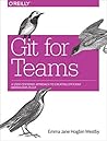 Git for Teams by Emma Jane Hogbin Westby