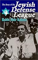 The Story Of The Jewish Defense League by Meir Kahane