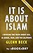 Summary of It IS About Islam: Exposing the Truth About ISIS, Al Qaeda, Iran, and the Caliphate by Glenn Beck | Summary & Analysis