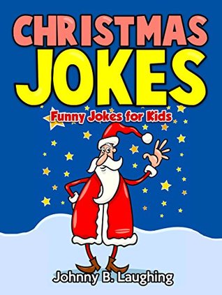 Christmas Jokes: Funny Christmas Jokes for Kids (Christmas Fun for Kids)