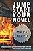 Jumpstart Your Novel by Mark Teppo Jumpstart Your Novel by Mark Teppo