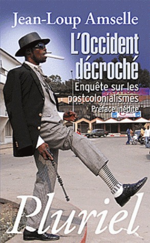 L'occident décroché - Enquête sur les postcolonialismes