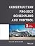 Construction Project Scheduling and Control