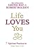 Life Loves You by Louise L. Hay