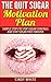 The Quit Sugar Motivation Plan: Simple steps to stop sugar cravings and stay sugar free forever (Healthy Living Collection Book 1)