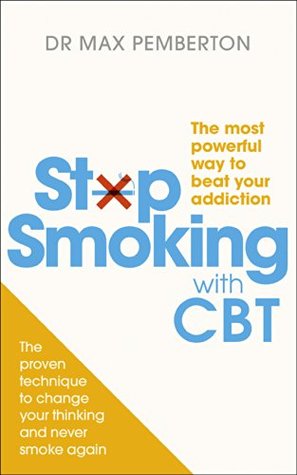 Stop Smoking with CBT: The most powerful way to beat your addiction (Kindle Edition)