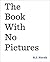The Book With No Pictures by B.J. Novak