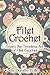 Filet Crochet: Learn the Timeless Art of Filet Crochet