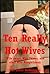 Ten Really Hot Wives (Wife swaps, Wife Shares, and other Wife Naughtiness): Ten Explicit Sexy Wife Erotica Stories