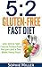 5:2 Gluten-free Fast Diet: 100, 200 & 300 Calorie Recipes AND a two week Menu Plan for Easy Weightloss!