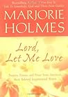Lord, Let Me Love (A Marjorie Holmes Treasury) Lord, Let Me Love (A Marjorie Holmes Treasury)