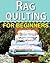 Rag Quilting for Beginners by Felicity Walker