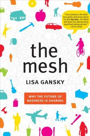 The Mesh: Why the Future of Business Is Sharing (Hardcover)