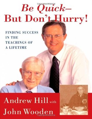 Be Quick - But Don't Hurry: Finding Success in the Teachings of a Lifetime (Hardcover)