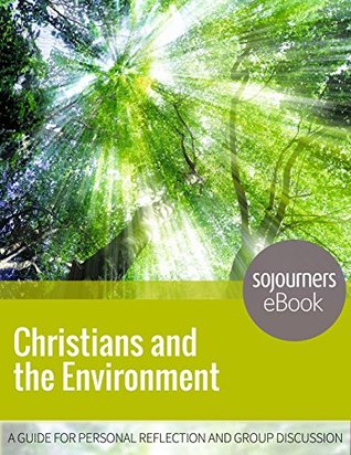 Christians and the Environment: A Guide for Personal Reflection and Group Discussion (Kindle Edition)