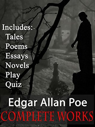 Complete Works: Over 150 Tales, Poems, Novels, Play, Essays PLUS Quiz