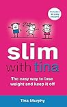Slim With Tina: The Easy Way to Lose Weight and Keep It Off