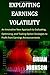 Exploiting Earnings Volatility: An Innovative New Approach to Evaluating, Optimizing, and Trading Option Strategies to Profit from Earnings Announcements