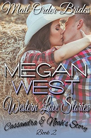 Cassandra & Noah's Story (Mail Order Bride, #2)