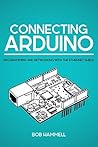 Connecting Arduino: Programming and Networking with the Ethernet Shield