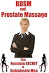BDSM and Prostate Massage - The Femdom SECRET to Submissive Men