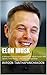 Elon Musk: 2nd Edition - A Billionaire Entrepreneur Changing the World Future with SpaceX, Tesla Motors, Solar City, and Hyperloop