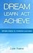 Dream Learn Act Achieve: Si...