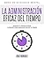 La Administración Eficaz del Tiempo by Josué Rodríguez