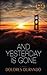 And Yesterday Is Gone by Dolores Durando