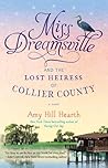 Miss Dreamsville and the Lost Heiress of Collier County by Amy Hill Hearth