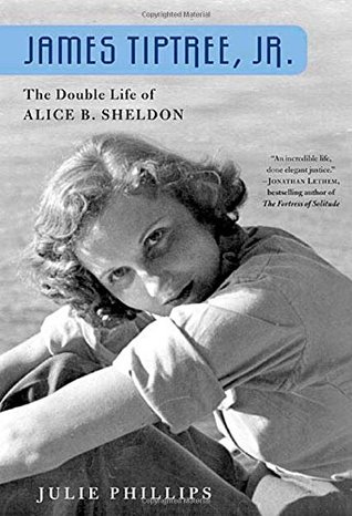 James Tiptree, Jr.: The Double Life of Alice B. Sheldon (Hardcover)