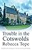 Trouble in the Cotswolds (Cotswold Mysteries)