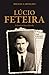Lúcio Feteira: A História D...