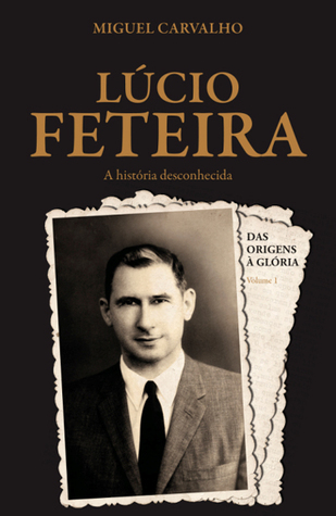 Lúcio Feteira: A História Desconhecida
