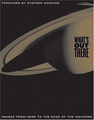 What's Out There: Images from Here to the Edge of the Universe (Hardcover)
