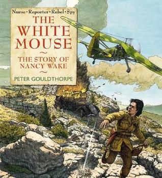 The White Mouse: the Story of Nancy Wake (Hardcover)