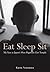 Eat Sleep Sit: My Year at Japan's Most Rigorous Zen Temple