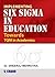Implementing Six Sigma In Education by Dheeraj Mehrotra