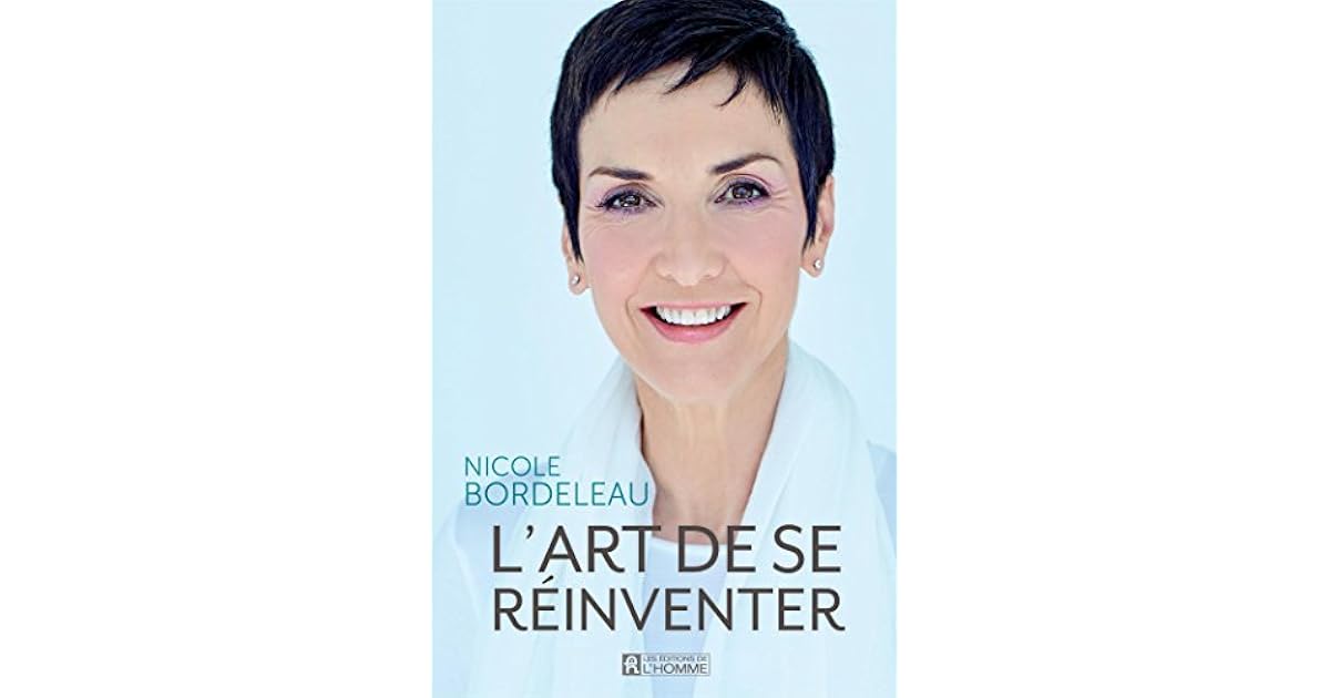 Nicole Bordeleau L Art De Se Réinventer