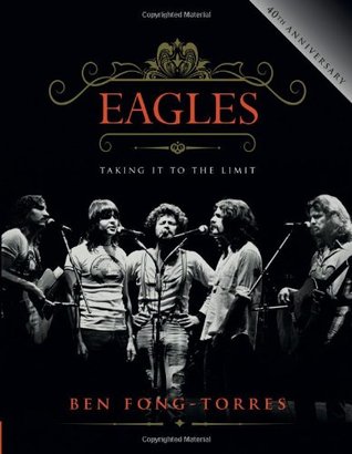 Eagles: Taking it to the Limit (Hardcover)